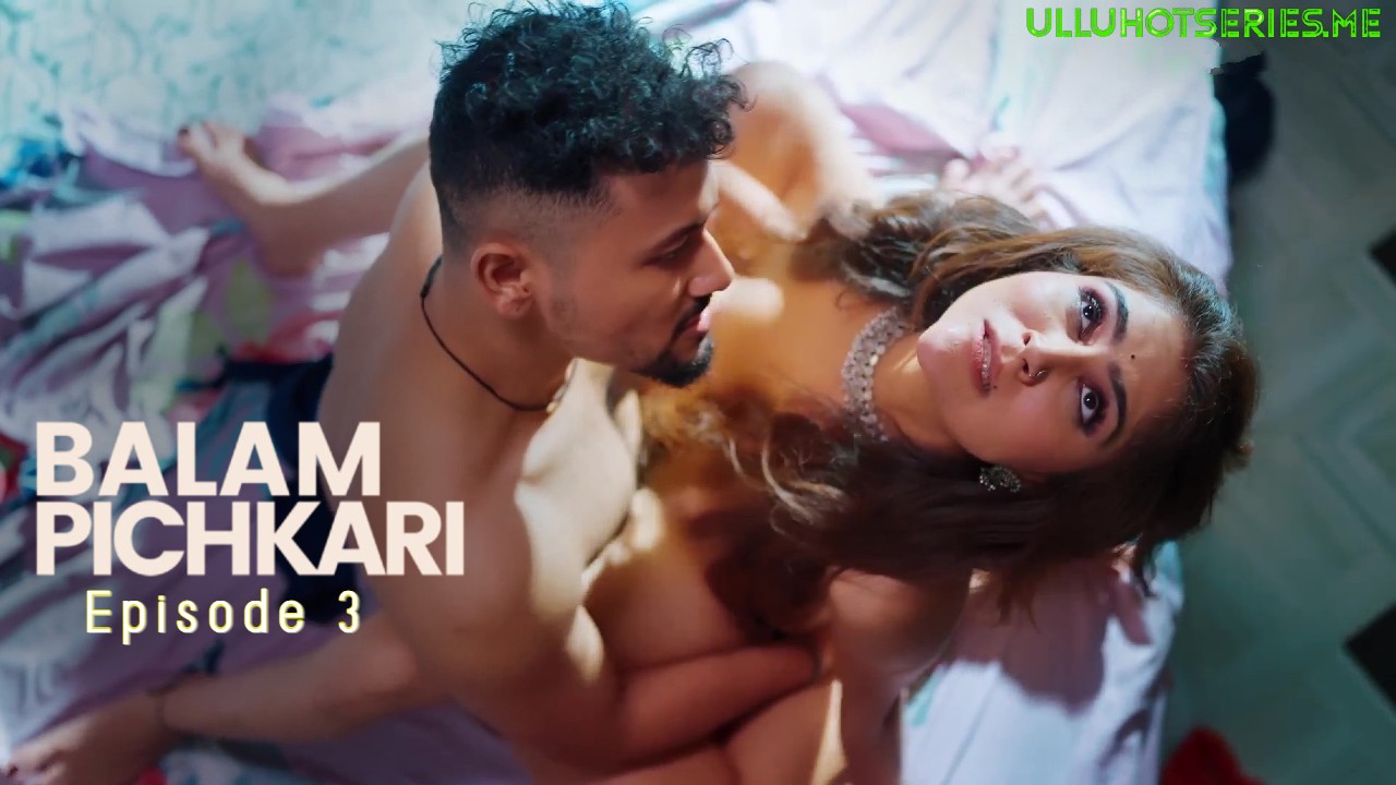 Balam Pichkari 2025 Ullu Web Series Ep 3
