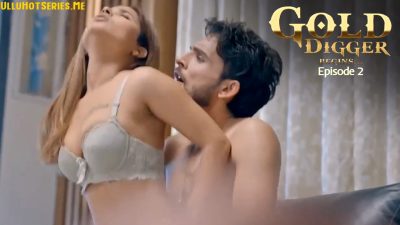 Gold Digger Begin EP02 Bulbulplay Hot Hindi Porn Web Series