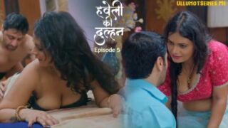 Haveli Ki Dulhan Episode 5 Jugnu Hindi sex Web Series 2025