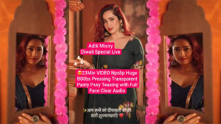 Latest Aditi Mistry Diwali Special Live Clear Nipslip Huge Boobs Pressing Panty Pssy Teasing 23Min Full Video